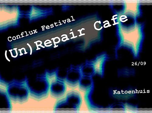 (un)repair cafe @ conflux festival