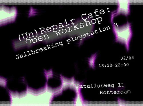 (un)repair cafe: bring your playstation3 to jailbreak, let’s plug and play!